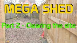Mega Shed Part 2 Clearing Site