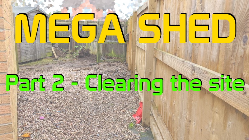 Mega Shed Part 2 Clearing Site